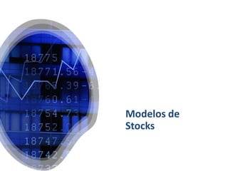 Modelos de
Stocks
 