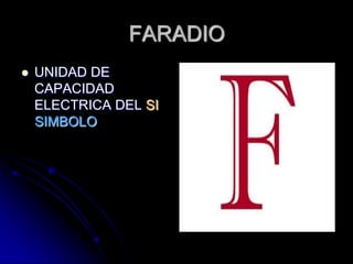 FARADIOUNIDAD DE CAPACIDAD ELECTRICA DEL SI SIMBOLO