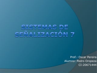 Prof.: Oscar Pereira
Alumno: Pedro Oropeza
CI:20671444
 