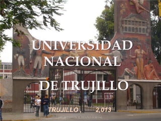 MG. WINSTON R. REAÑO PORTAL
UNIVERSIDAD
NACIONAL
DE TRUJILLO
TRUJILLO , 2,013
 