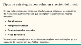 Tipos de estrategias con volumen y acción del precio
En esta guía explicaremos como usar el volumen para establecer las in...