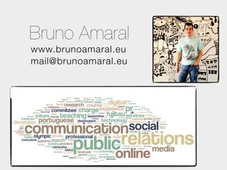 Bruno Amaral
www.brunoamaral.eu
mail@brunoamaral.eu
 