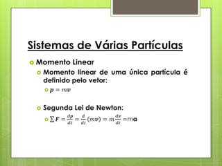 Sistemas de Várias Partículas

 