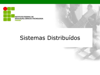 Sistemas Distribuídos
 