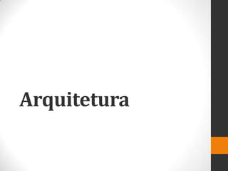 Arquitetura
 