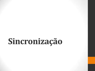 Sincronização
 