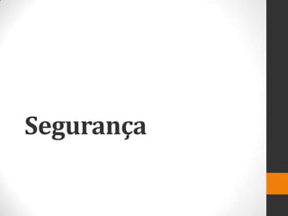 Segurança
 