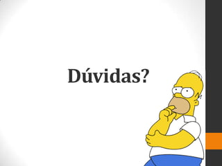 Dúvidas?
 