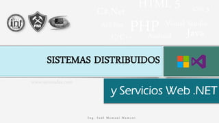 www.somosdas.com
SISTEMAS DISTRIBUIDOS
C#.Net
PHP Visual Studio
Java
HTML 5 CSS 3
C/C++
ASP.Net
Android
 