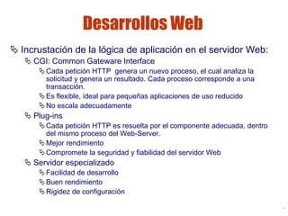 Lic. Jorge Guerra G.
Sistemas distribuidos 71
Desarrollos Web
 Incrustación de la lógica de aplicación en el servidor Web...