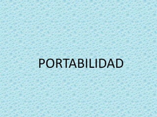 PORTABILIDAD
 