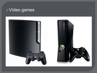 Vídeo games 
 