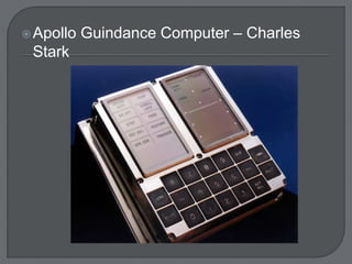 Apollo Guindance Computer – Charles 
Stark 
 