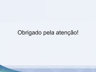 Obrigado pela atenção!

94

 