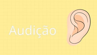 Audição
 