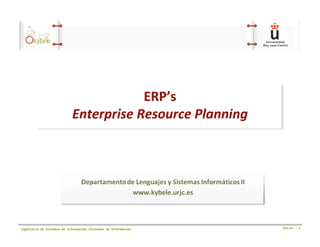 ERP’s
Enterprise Resource Planning

Ingeniería de Sistemas de Información /Sistemas de Información

ISI/SI - 1

 