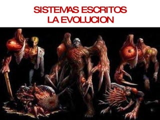 SISTEMAS ESCRITOS LA EVOLUCION 