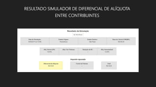 RESULTADO SIMULADOR DE DIFERENCIAL DE ALÍQUOTA
ENTRE CONTRIBUINTES
 