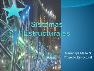 Mariannys Maita N.
Proyecto Estructural
 