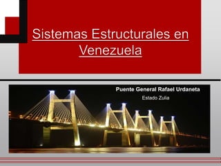 Puente General Rafael Urdaneta
Estado Zulia
 
