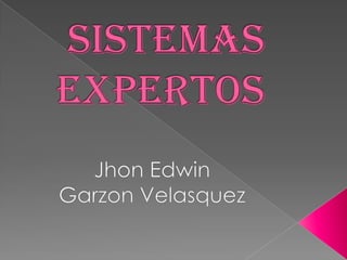 Sistemas Expertos Jhon Edwin  Garzon Velasquez 