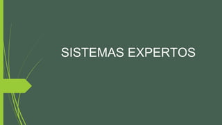 SISTEMAS EXPERTOS
 