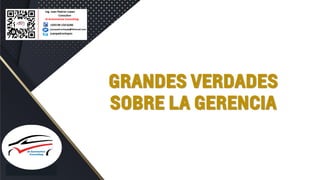 GRANDES VERDADES
SOBRE LA GERENCIA
 