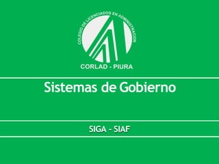 Sistemas de Gobierno
SIGA - SIAF
 