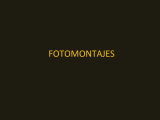 FOTOMONTAJES
 