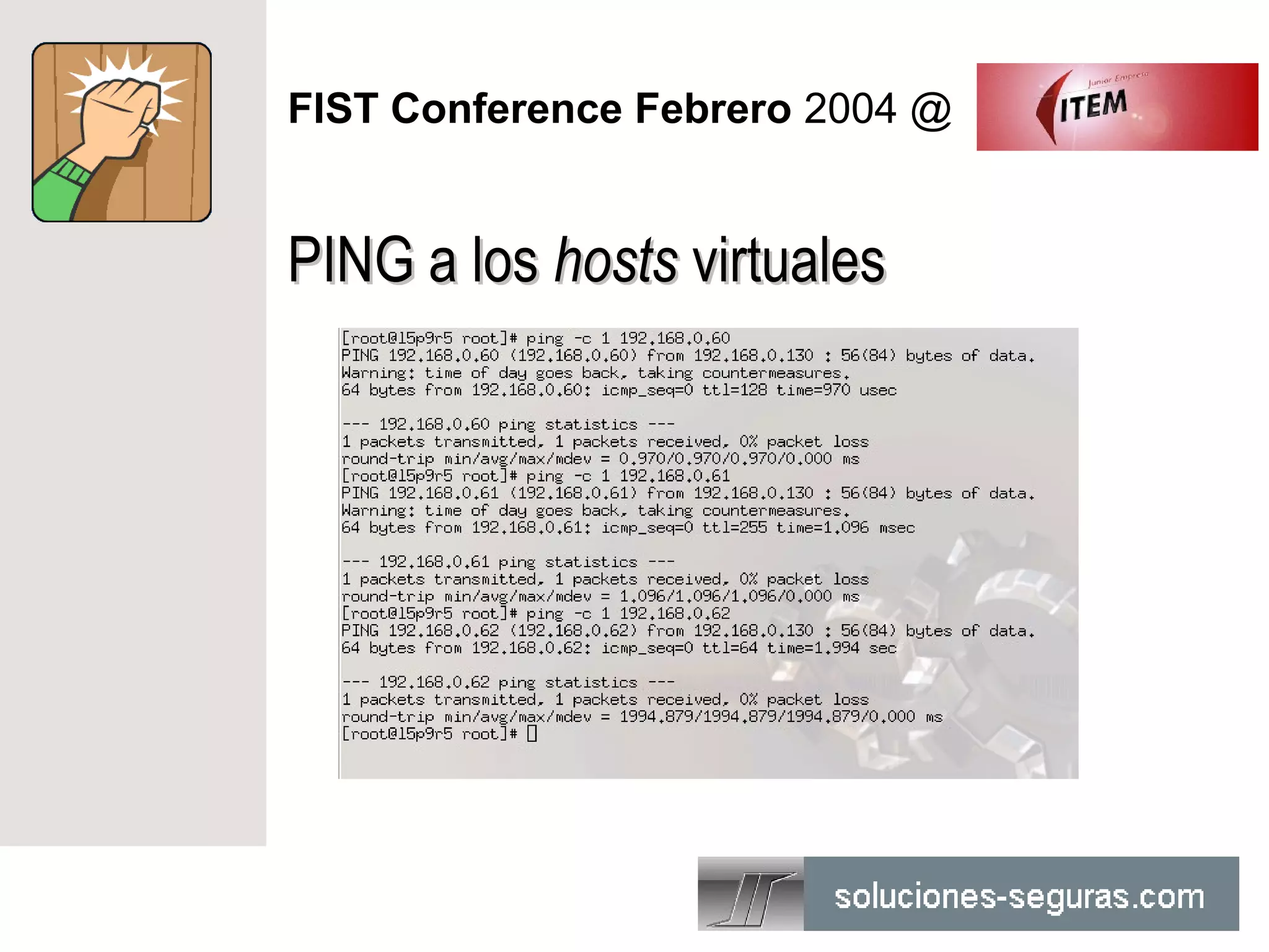 FIST Conference Febrero 2004 @


PING a los hosts virtuales
 