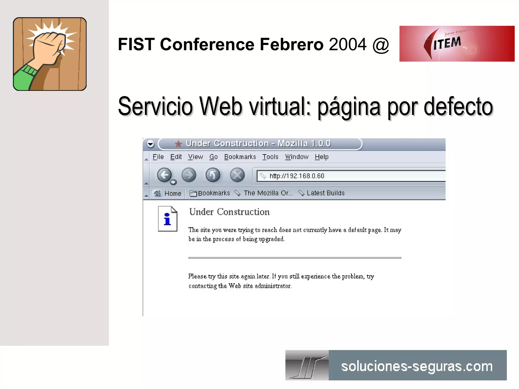 FIST Conference Febrero 2004 @


Servicio Web virtual: página por defecto
 
