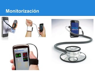 Monitorización




                 Preocuparnos por nuestra salud
 