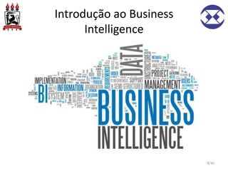 Introdução ao Business
Intelligence
4/30
 