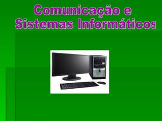 Comunicação e Sistemas Informáticos 