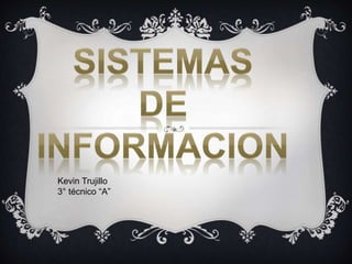 Kevin Trujillo 
3° técnico “A” 
 