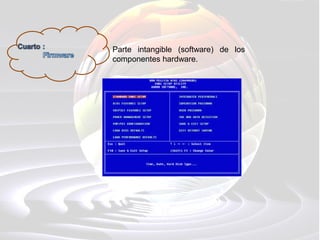 Parte intangible (software) de los
componentes hardware.
 