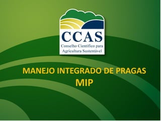 MANEJO INTEGRADO DE PRAGAS
MIP
 