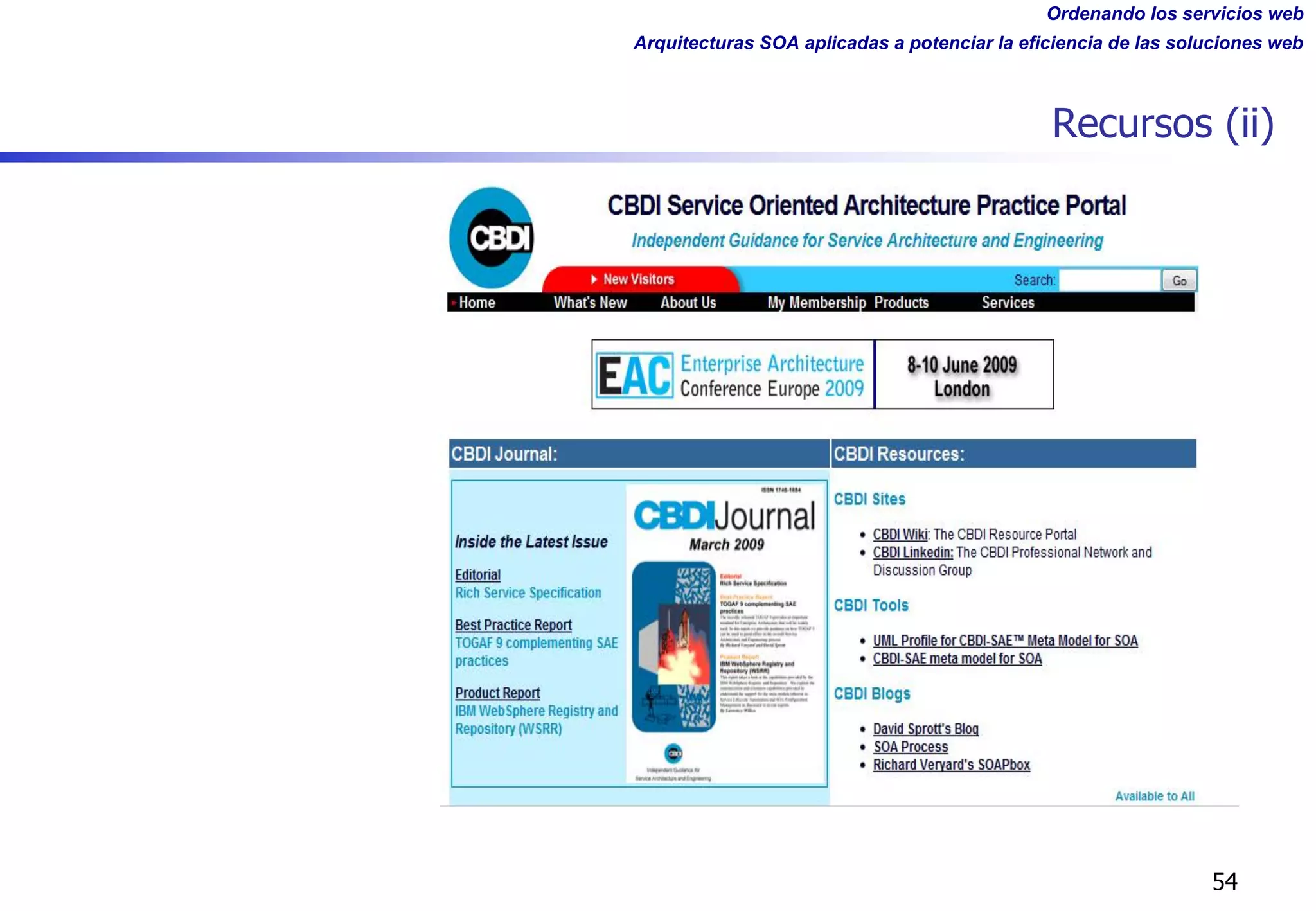 Ordenando los servicios web
Arquitecturas SOA aplicadas a potenciar la eficiencia de las soluciones web
Recursos (ii)
54
 