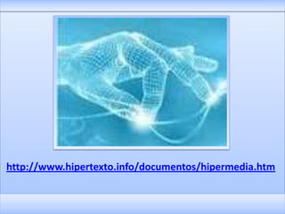 http://www.hipertexto.info/documentos/hipermedia.htm
 