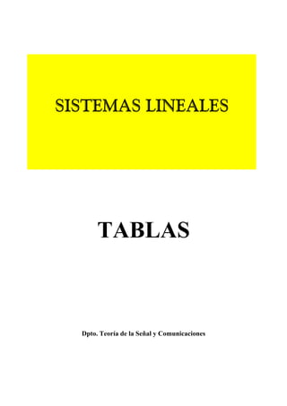 SISTEMAS LINEALES
TABLAS
Dpto. Teoría de la Señal y Comunicaciones
 