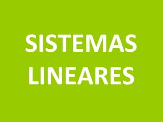 Prof.: Rodrigo Carvalho
SISTEMAS
LINEARES
 