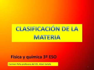 Física y química 3º ESO
Carmen Peña profesora del IES. Altaír Getafe
                                               1
 