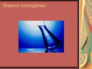 Sistema homogéneo
 