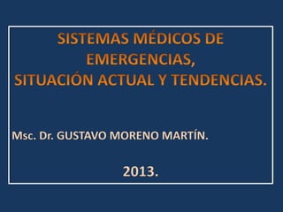 Msc. Dr. GUSTAVO MORENO MARTÍN. 
2013. 
 