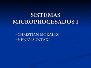 SISTEMAS MICROPROCESADOS I ,[object Object],[object Object]
