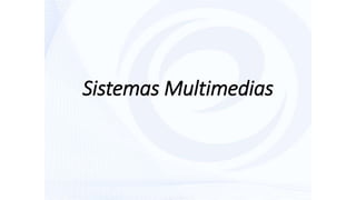 Sistemas Multimedias 
 