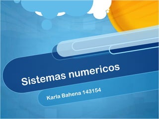 Sistemas numericos Karla Bahena 143154 