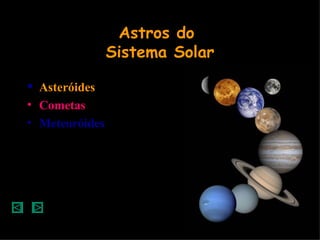 Astros do  Sistema Solar ,[object Object],[object Object],[object Object]
