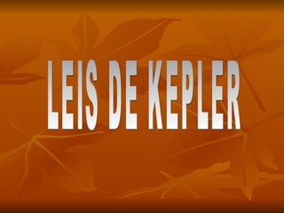 LEIS DE KEPLER 