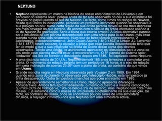 <ul><ul><li>NEPTUNO </li></ul></ul><ul><li>Neptuno  representa um marco na história do nosso entendimento do Universo e em...